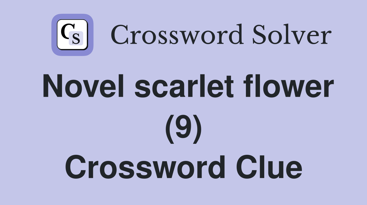 Novel scarlet flower (9) Crossword Clue