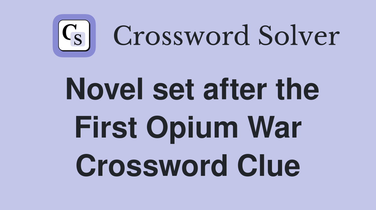 Novel set after the First Opium War Crossword Clue