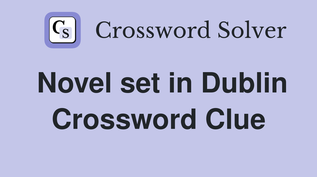 Novel set in Dublin Crossword Clue