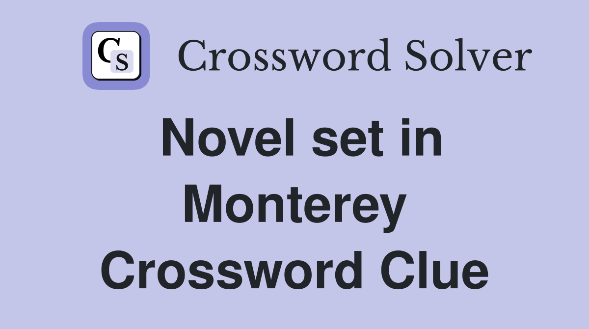 Novel set in Monterey Crossword Clue