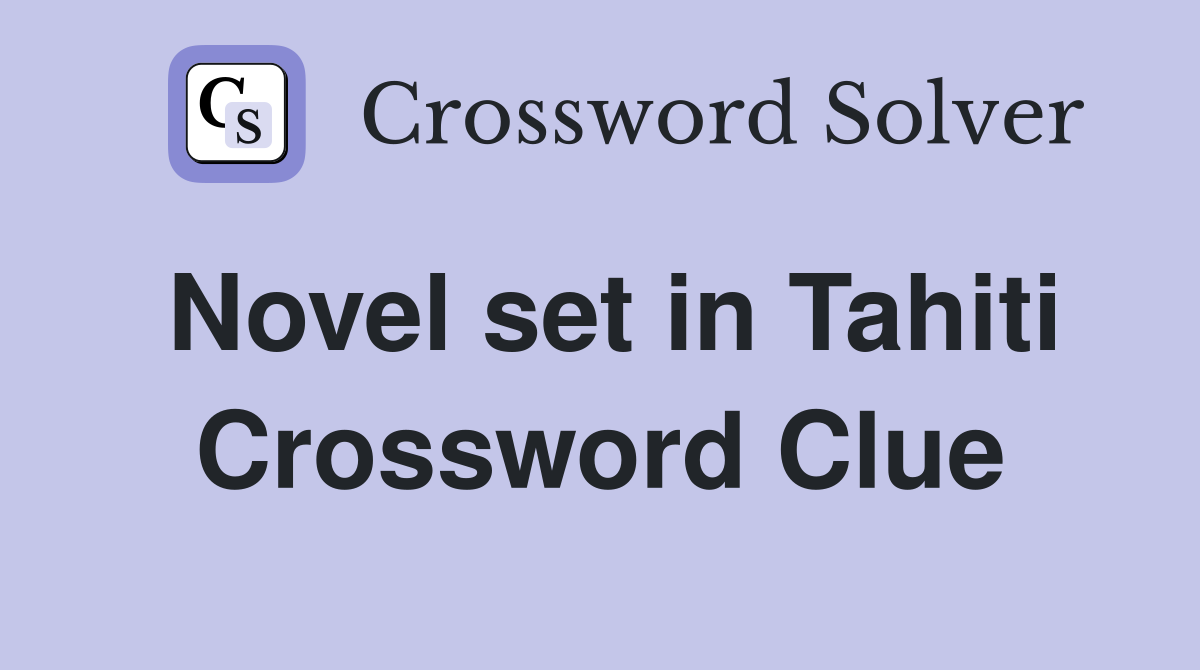 Novel set in Tahiti Crossword Clue