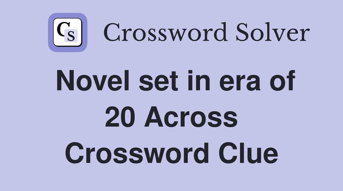 Novel set in era of 20 Across Crossword Clue