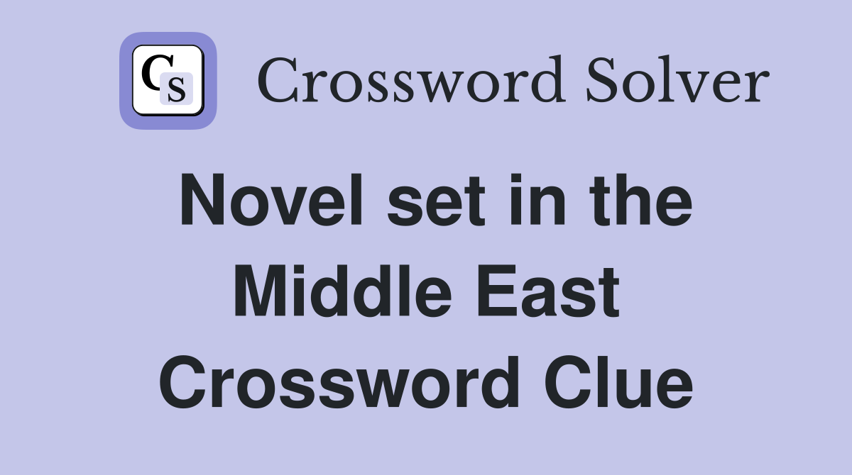 Novel set in the Middle East Crossword Clue