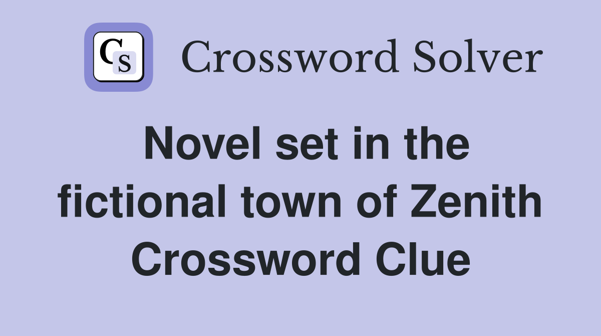 Novel set in the fictional town of Zenith Crossword Clue