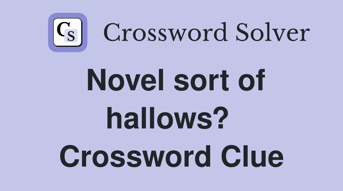 Novel sort of hallows?  Crossword Clue