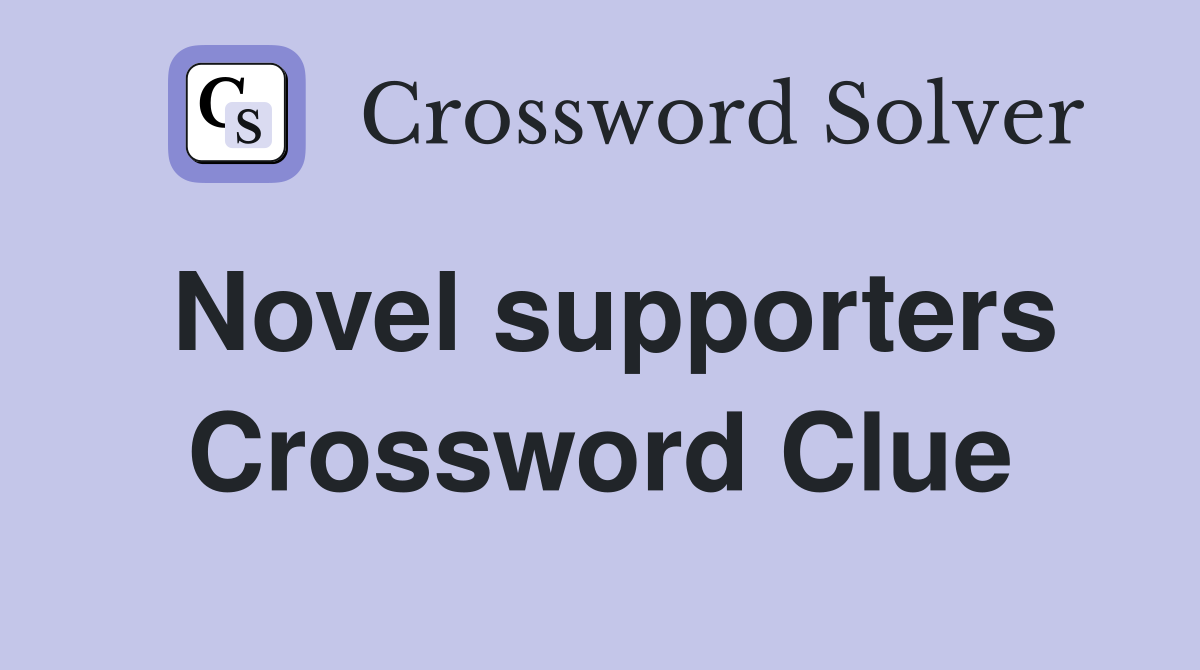 Novel supporters Crossword Clue