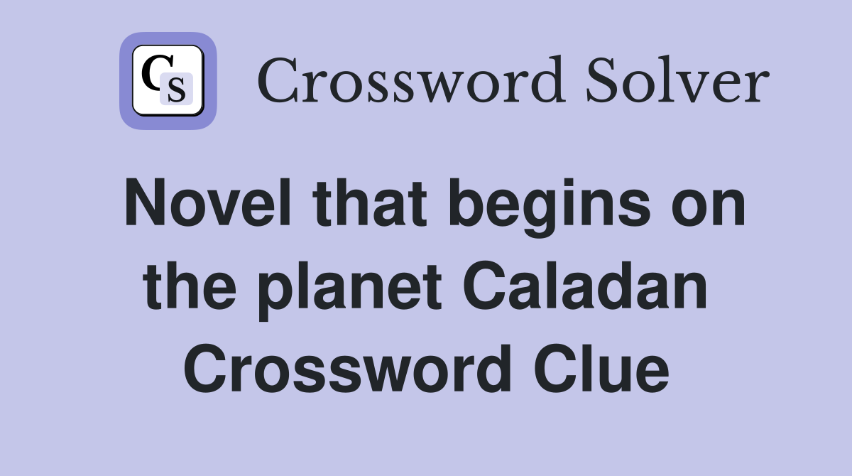 Novel that begins on the planet Caladan Crossword Clue