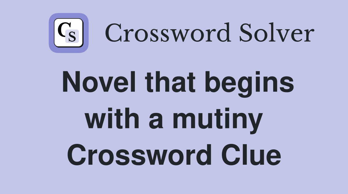 Novel that begins with a mutiny Crossword Clue