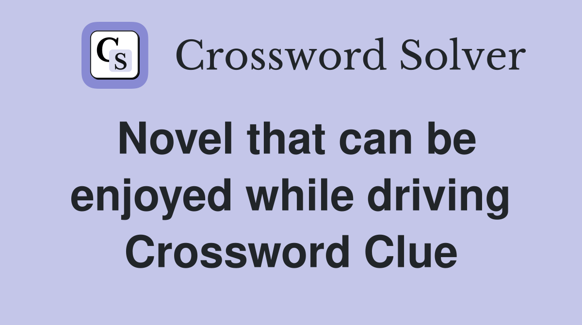 Novel that can be enjoyed while driving Crossword Clue