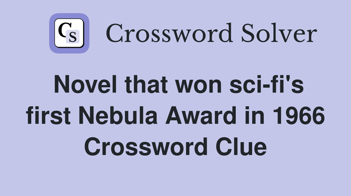Novel that won sci-fi's first Nebula Award in 1966 Crossword Clue