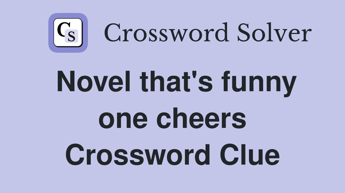 Novel that's funny one cheers Crossword Clue