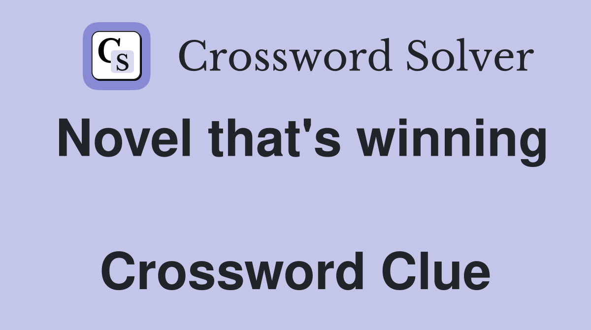 Novel that's winning  Crossword Clue