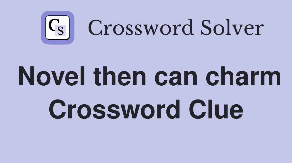 Novel then can charm Crossword Clue
