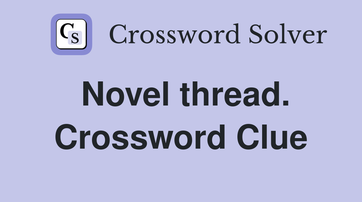 Novel thread. Crossword Clue