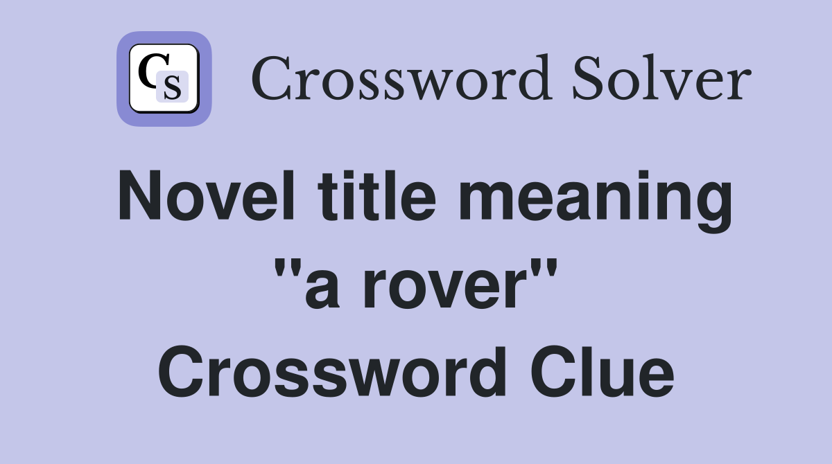 Novel title meaning "a rover" Crossword Clue