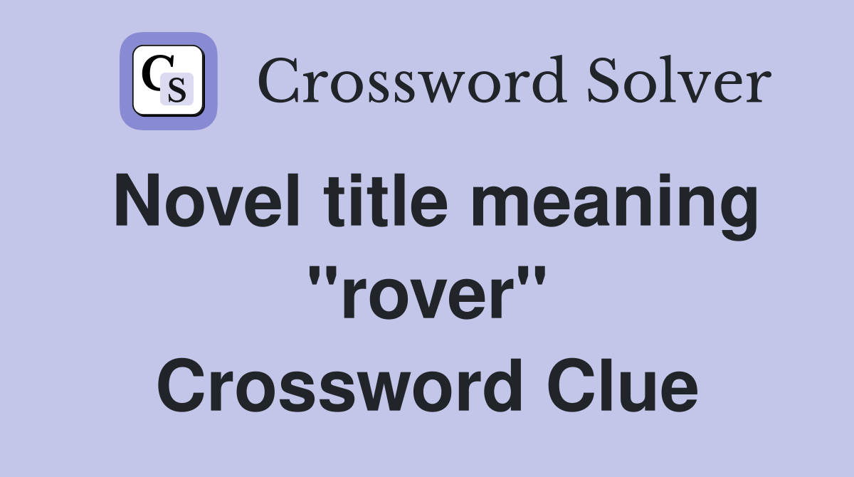 Novel title meaning "rover" Crossword Clue