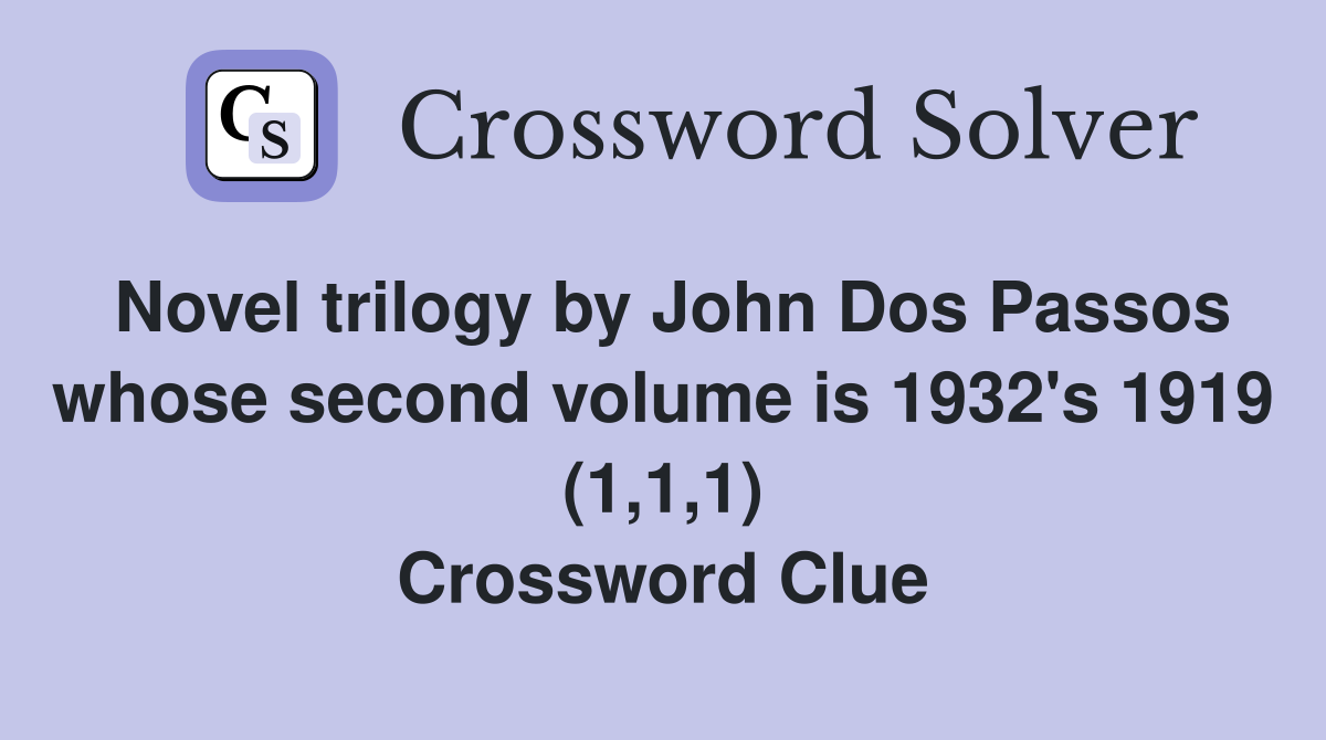 Novel trilogy by John Dos Passos whose second volume is 1932's 1919 (1,1,1) Crossword Clue