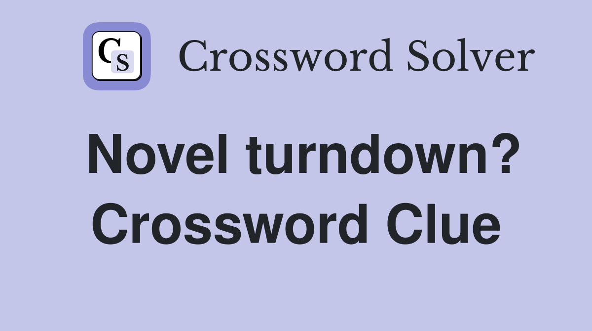 Novel turndown? Crossword Clue