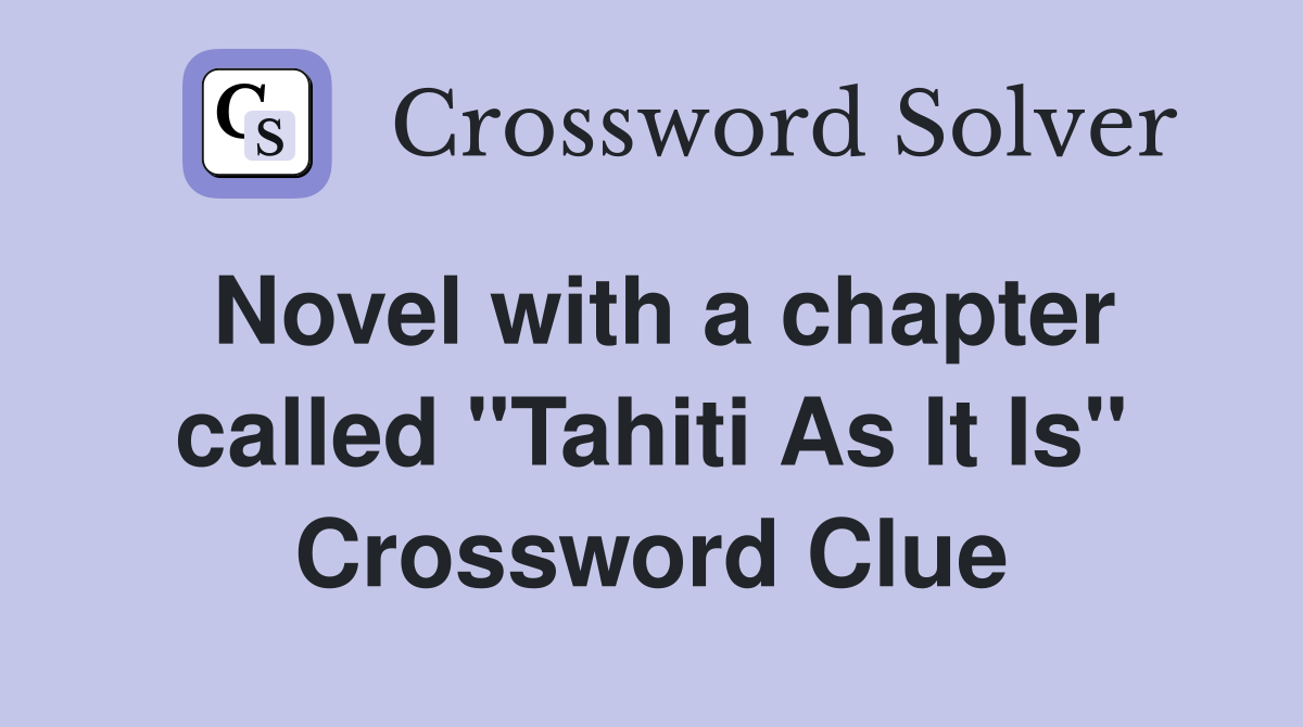 Novel with a chapter called "Tahiti As It Is" Crossword Clue