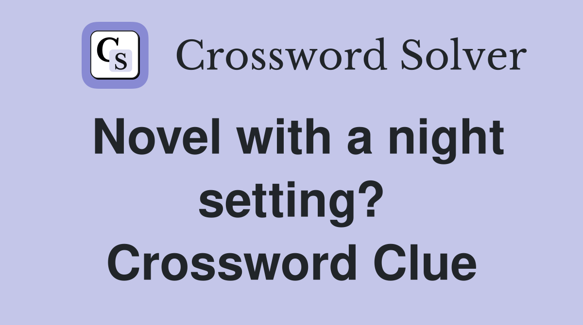 Novel with a night setting? Crossword Clue