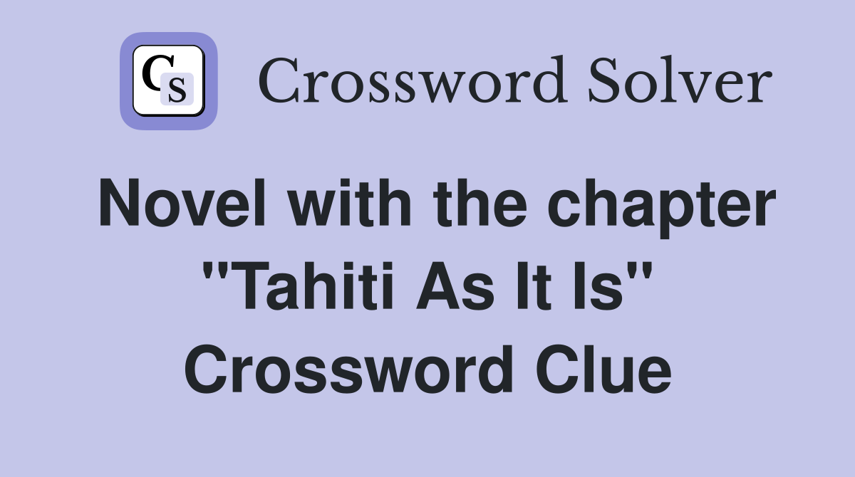 Novel with the chapter "Tahiti As It Is" Crossword Clue