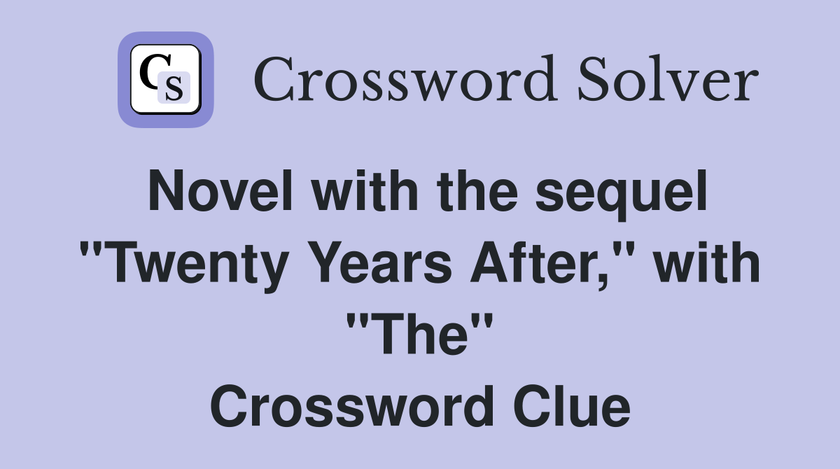 Novel with the sequel "Twenty Years After," with "The" Crossword Clue