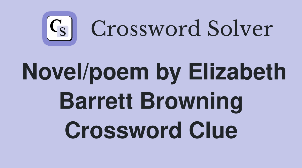 Novel/poem by Elizabeth Barrett Browning Crossword Clue