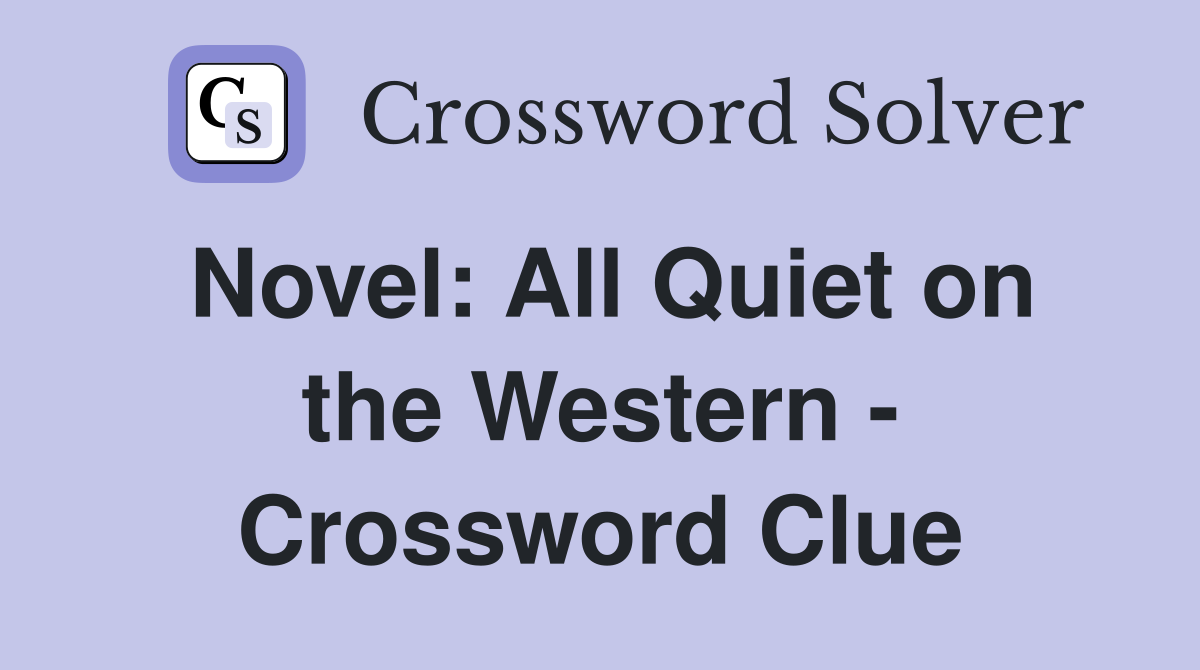 Novel: All Quiet on the Western - Crossword Clue