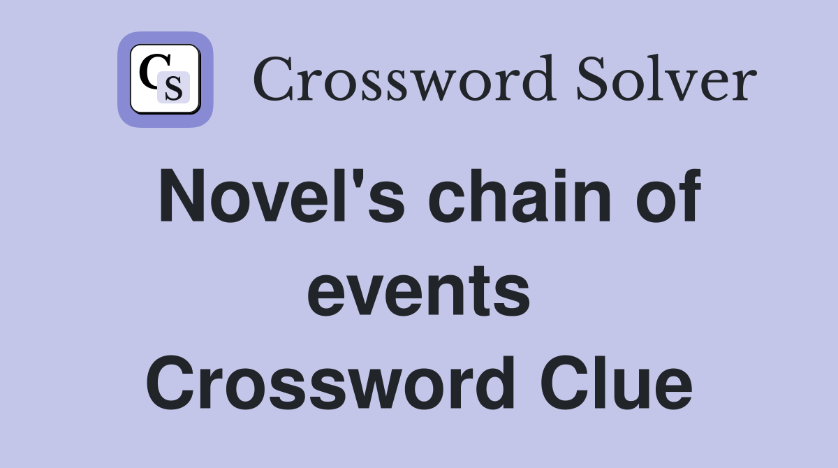 Novel's chain of events Crossword Clue
