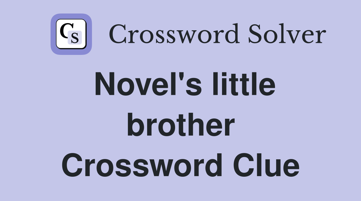 Novel's little brother Crossword Clue