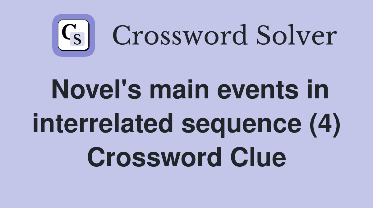 Novel's main events in interrelated sequence (4) Crossword Clue