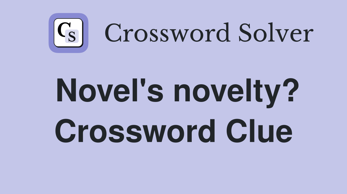 Novel's novelty? Crossword Clue