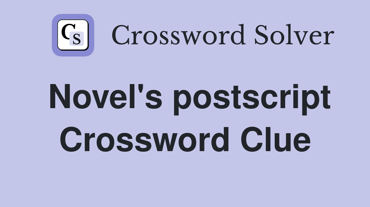 Novel's postscript Crossword Clue