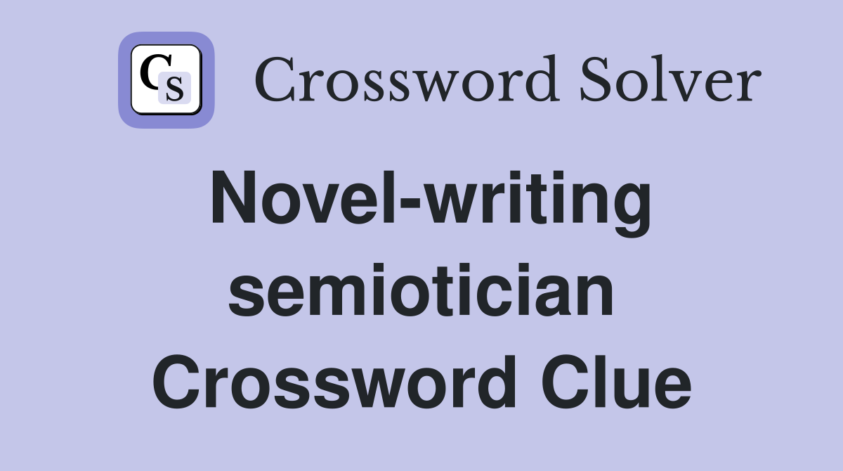Novel-writing semiotician Crossword Clue