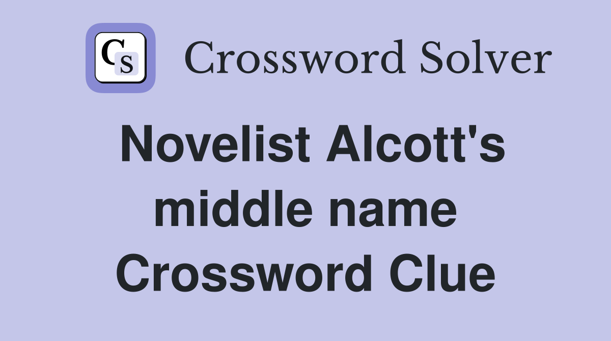 Novelist Alcott's middle name Crossword Clue