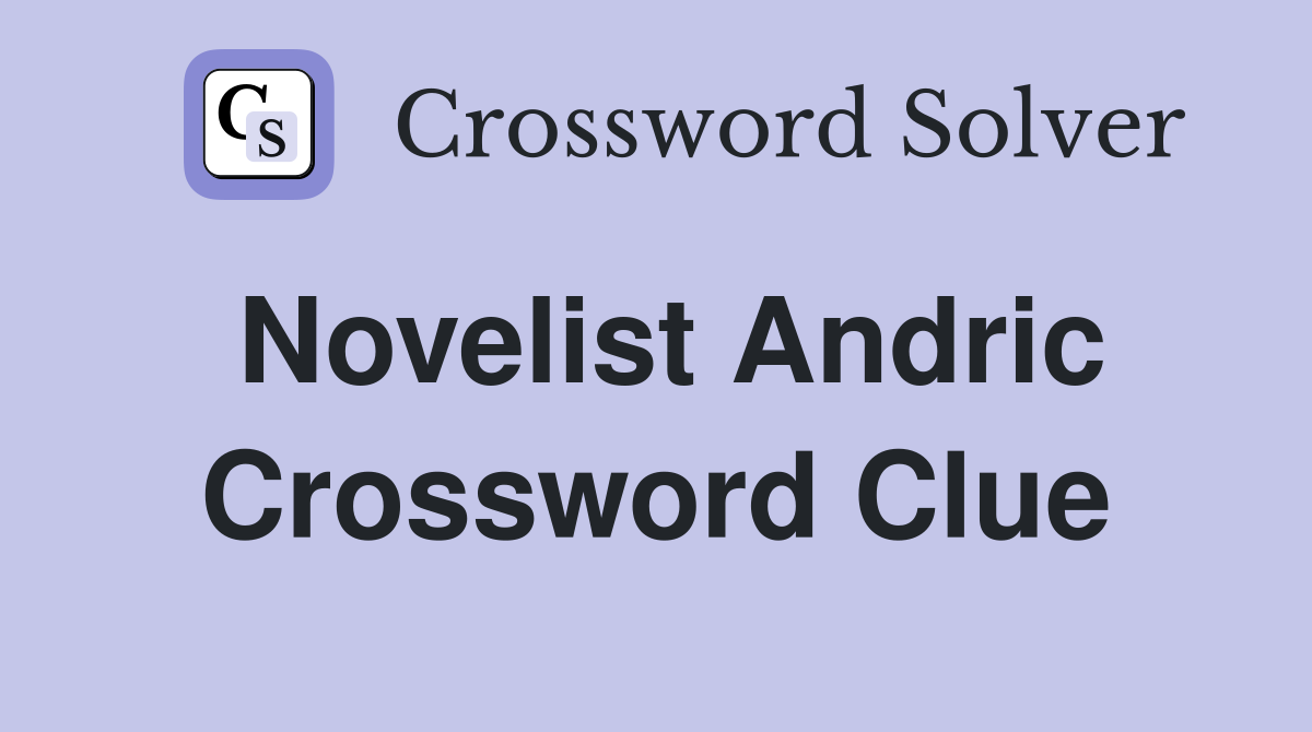 Novelist Andric Crossword Clue