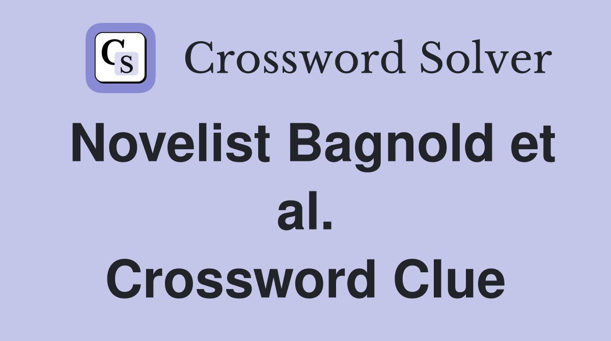 Novelist Bagnold et al. Crossword Clue