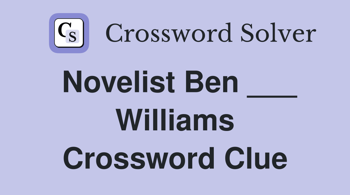 Novelist Ben ___ Williams Crossword Clue