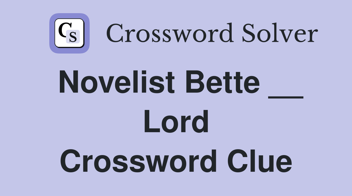 Novelist Bette __ Lord Crossword Clue