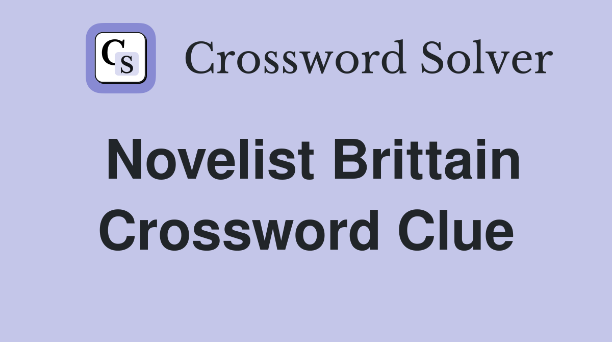 Novelist Brittain Crossword Clue