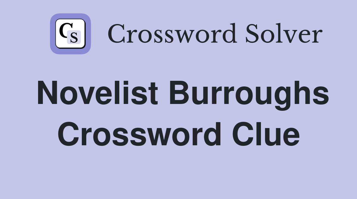 Novelist Burroughs Crossword Clue