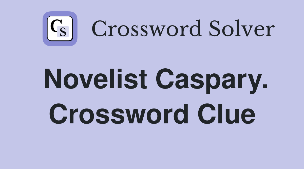 Novelist Caspary. Crossword Clue