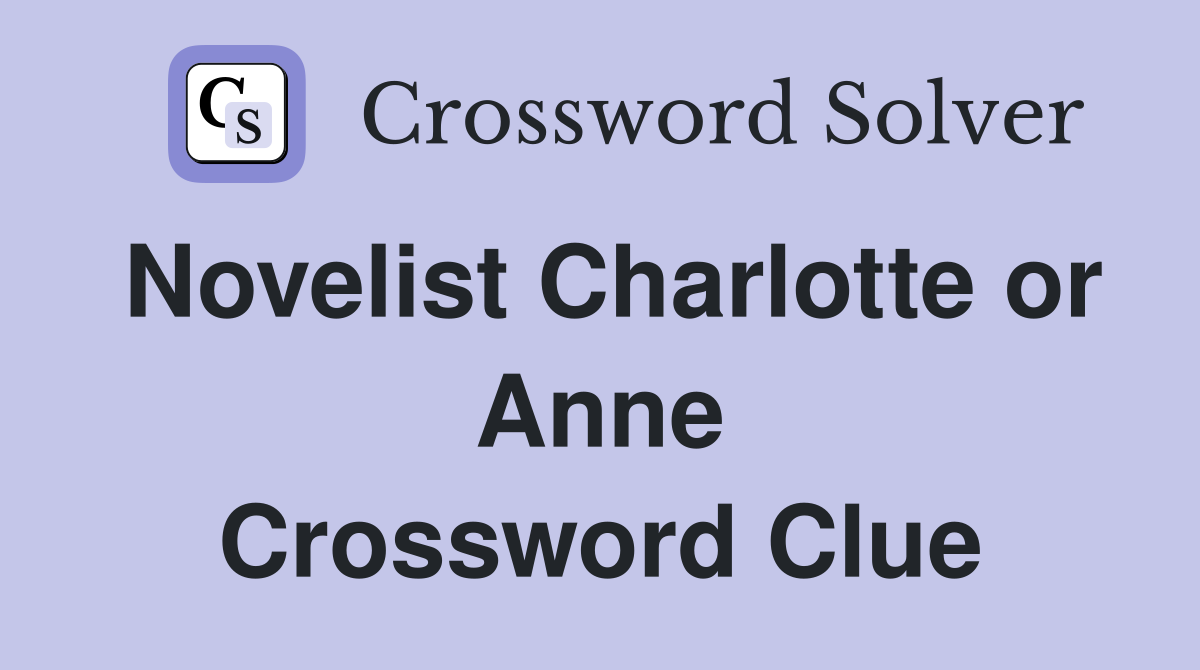 Novelist Charlotte or Anne Crossword Clue