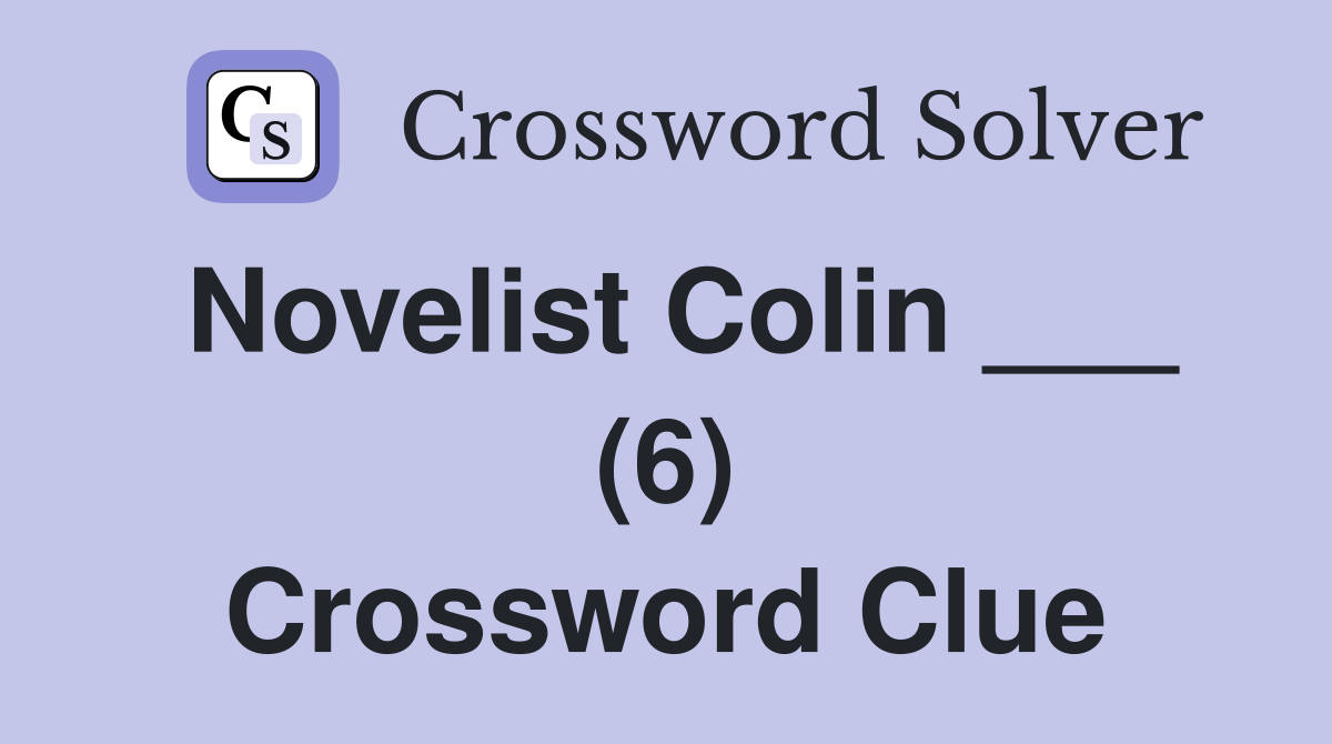 Novelist Colin ___ (6) Crossword Clue