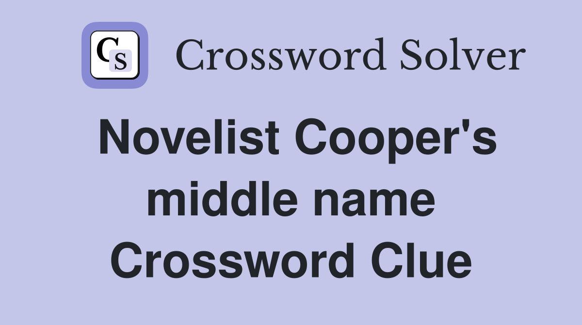 Novelist Cooper's middle name Crossword Clue