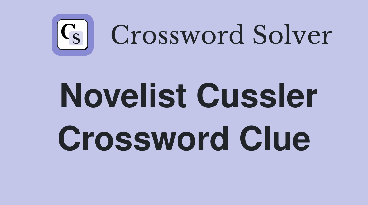 Novelist Cussler Crossword Clue