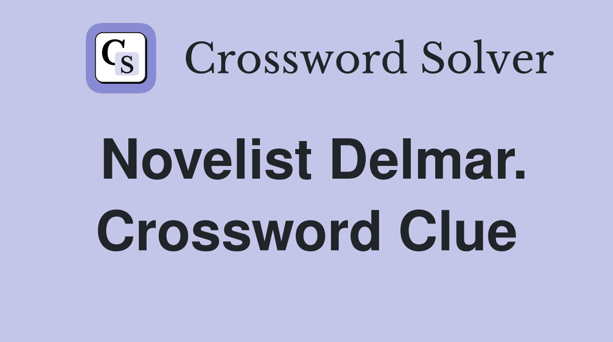 Novelist Delmar. Crossword Clue