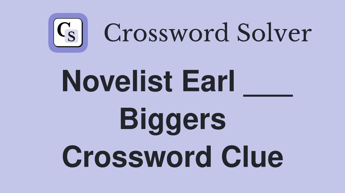 Novelist Earl ___ Biggers Crossword Clue