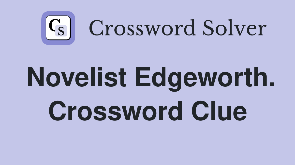 Novelist Edgeworth. Crossword Clue