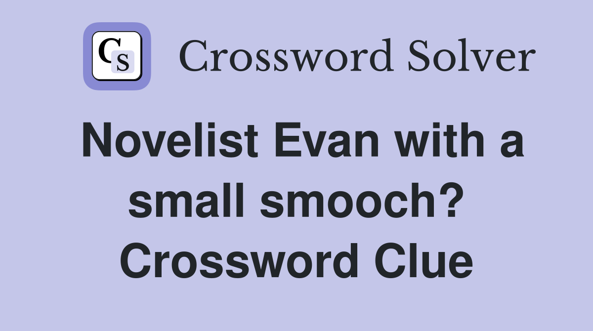Novelist Evan with a small smooch? Crossword Clue